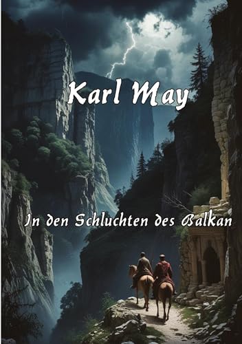 In den Schluchten des Balkan: Großdruck - Mit einem Essay zu Karl May und seinem Werk In den Schluchten des Balkan: Großdruck - Mit einem Essay zu Karl May und seinem Werk von tredition