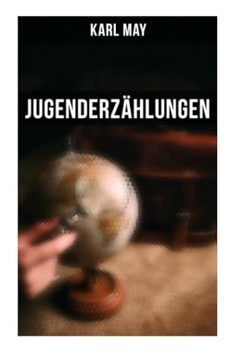Jugenderzählungen: Der Sohn des Bärenjägers, Der Geist der Llano estakata, Der Oelprinz, Der schwarze Mustang Jugenderzählungen: Der Sohn des Bärenjägers, Der Geist der Llano estakata, Der Oelprinz, Der schwarze Mustang