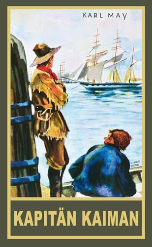 Kapitän Kaiman. Erzählungen aus dem Wilden Westen: Reiseerzählungen. Abenteuer Klassiker aus dem originalen Karl-May-Verlag (Gesammelte Werke als Taschenbuch, Band 19) von Karl-May-Verlag