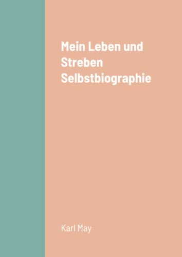 Mein Leben und Streben Selbstbiographie Mein Leben und Streben Selbstbiographie