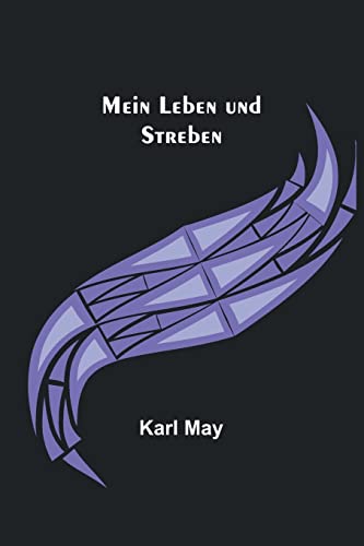 Mein Leben und Streben Mein Leben und Streben