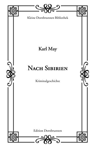 Nach Sibirien: Eine Kriminalgeschichte: Eine Kriminalgeschcihte (Kleine Dornbrunnen Bibliothek)