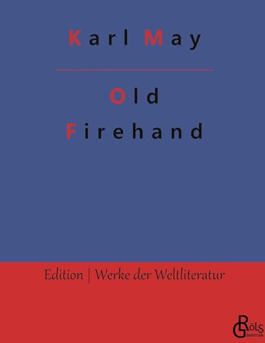 Old Firehand (Edition Werke der Weltliteratur - Hardcover) von Gröls Verlag