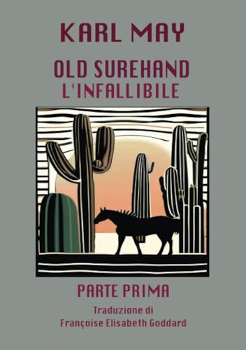 Old Surehand l'infallibile (traduzione): Parte prima von Françoise Elisabeth Goddard
