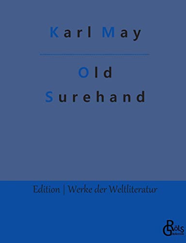 Old Surehand: Band 1 (Edition Werke der Weltliteratur)