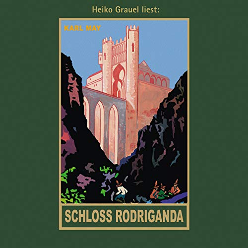 Schloss Rodriganda: mp3-Hörbuch, Band 51 der Gesammelten Werke: mp3-Hörbuch, Band 51 der Gesammelten Werke Gelesen von Heiko Grauel (Karl Mays Gesammelte Werke)