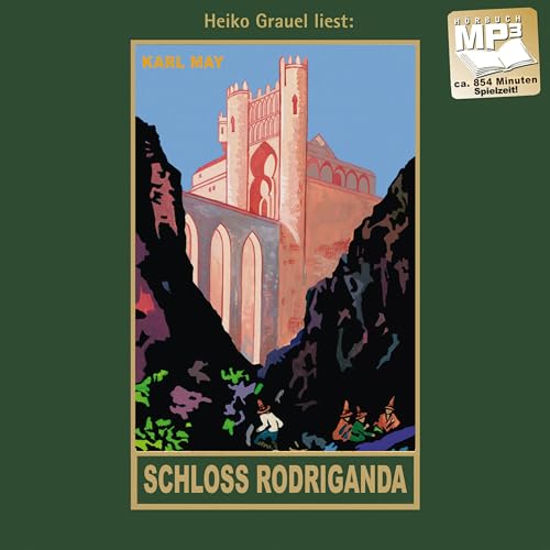 Schloss Rodriganda: Band 51, mp3-Hörbuch, Abenteuer Klassiker aus dem originalen Karl-May-Verlag: mp3-Hörbuch, Band 51 der Gesammelten Werke Gelesen von Heiko Grauel (Gesammelte Werke als Hörbuch) von Karl-May-Verlag