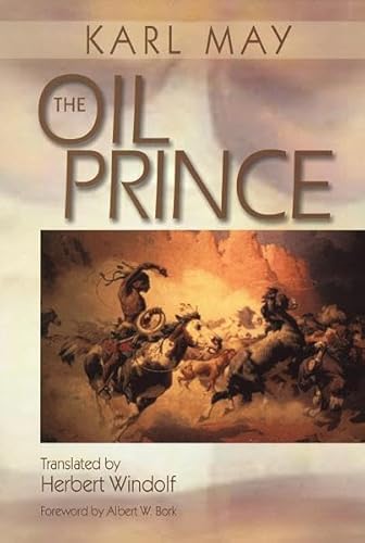 The Oil Prince: Foreword by Albert W. Bork The Oil Prince: Foreword by Albert W. Bork