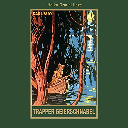 Trapper Geierschnabel: mp3-Hörbuch, Band 54 der Gesammelten Werke: mp3-Hörbuch, Band 54 der Gesammelten Werke Gelesen von Heiko Grauel (Karl Mays Gesammelte Werke)