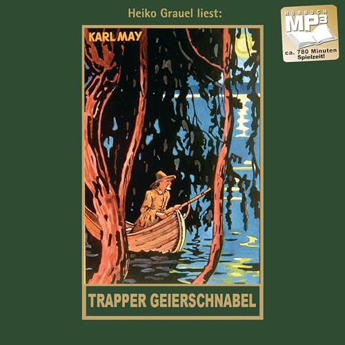 Trapper Geierschnabel: mp3-Hörbuch, Band 54 der Gesammelten Werke: mp3-Hörbuch, Band 54 der Gesammelten Werke Gelesen von Heiko Grauel (Karl Mays Gesammelte Werke)