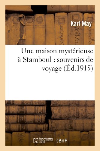 Une maison mystérieuse à Stamboul : souvenirs de voyage (Litterature)