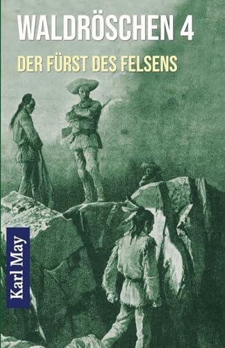 Waldröschen 4 Der Fürst des Felsens: Abenteuerroman