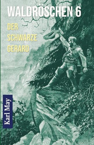 Waldröschen 6 Der schwarze Gerard: Abenteuerroman