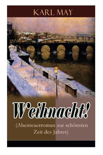 Weihnacht! (Abenteuerroman zur schönsten Zeit des Jahres)