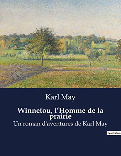 Winnetou, l¿Homme de la prairie: Un roman d'aventures de Karl May