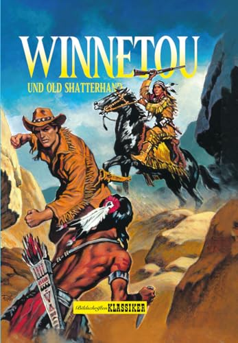 Winnetou und Old Shatterhand: Bildschriften-Klassiker Winnetou und Old Shatterhand: Bildschriften-Klassiker
