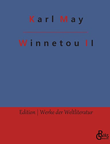 Winnetou: Band 2 (Edition Werke der Weltliteratur) von Gröls Verlag