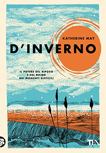 D'inverno. Il potere del riposo e del ritiro nei momenti difficili (TEA Varia)