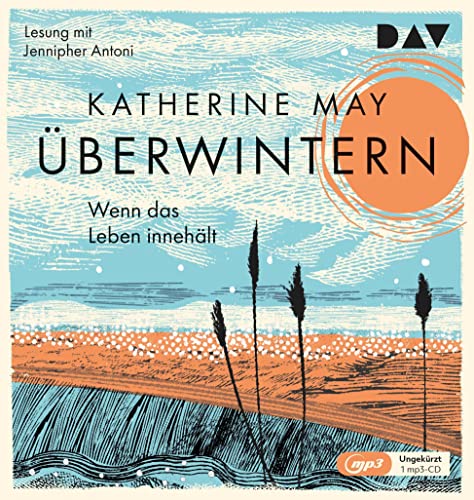 Überwintern. Wenn das Leben innehält: Ungekürzte Lesung mit Jennipher Antoni (1 mp3-CD) von Der Audio Verlag, Dav