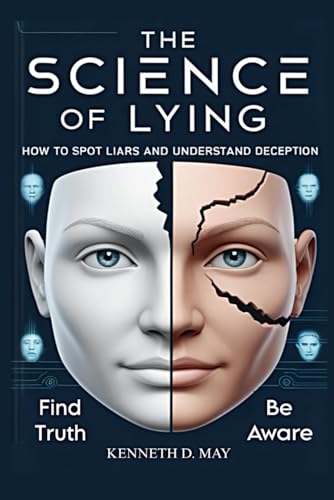 THE SCIENCE OF LYING: How To Spot Liars And Understand Deception von Independently published