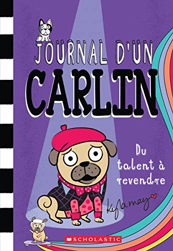 Journal d'Un Carlin: N° 4 - Du Talent À Revendre von Scholastic