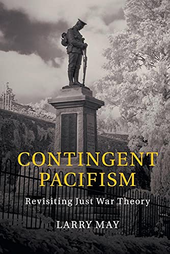 Contingent Pacifism: Revisiting Just War Theory von Cambridge University Press