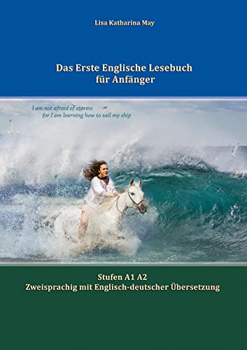 Das Erste Englische Lesebuch für Anfänger: Stufen A1 A2 Zweisprachig mit Englisch-deutscher Übersetzung (Gestufte Englische Lesebücher)
