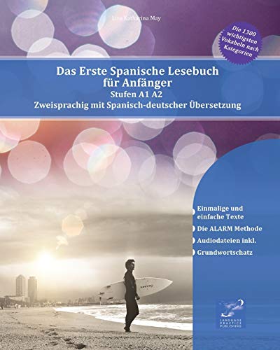 Das Erste Spanische Lesebuch für Anfänger: Stufen A1 A2 Zweisprachig mit Spanisch-deutscher Übersetzung (Gestufte Spanische Lesebücher, Band 1)