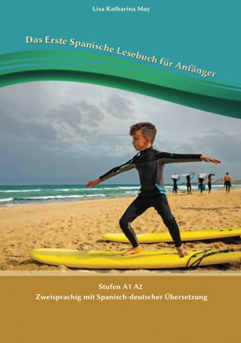 Das Erste Spanische Lesebuch für Anfänger: Stufen A1 A2 Zweisprachig mit Spanisch-deutscher Übersetzung (Gestufte Spanische Lesebücher, Band 1) von Independently published