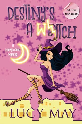 Destiny's A Witch: Édition française (Wicked Good Mystery Series - Édition française, Band 1) von Frisky Fox Publishing Inc