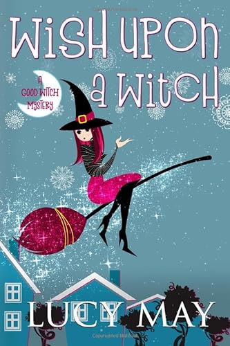 Wish Upon A Witch (This Good Witch Mystery Series, Band 1) von Independently published