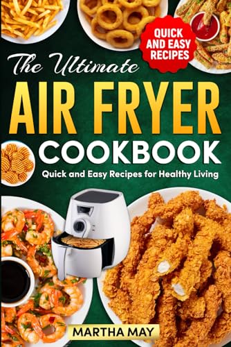 The Ultimate Air Fryer Cookbook:: Quick and Easy Recipes for Healthy Living von Independently published