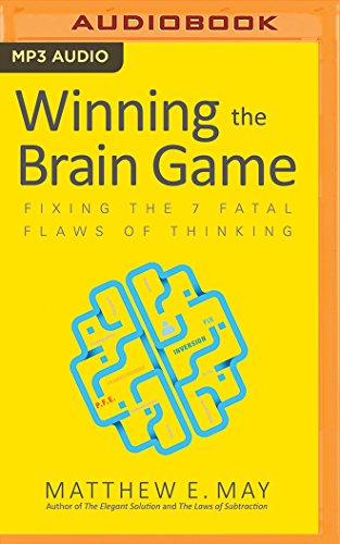 Winning the Brain Game: Fixing the 7 Fatal Flaws of Thinking