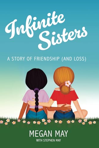 Infinite Sisters: A Story of Friendship (and Loss)