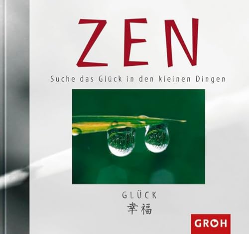 ZEN. Suche das Glück in den kleinen Dingen (Zen-Gedanken)