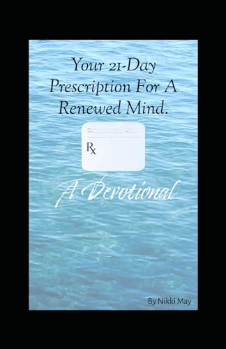 Your 21-Day Prescription For A Renewed Mind.: A Devotional. von Independently published