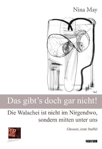 Das gibt’s doch gar nicht!: Die Walachei ist nicht im Nirgendwo, sondern mitten unter uns. Glossen, erste Staffel (Fragmentarium) von Pop, Traian,