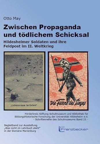 Zwischen Propaganda und tödlichem Schicksal: Hildesheimer Soldaten und ihre Feldpost im II. Weltkrieg