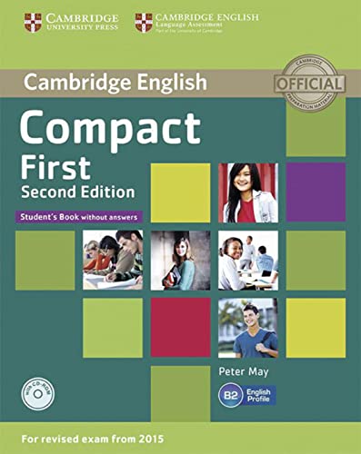 Compact First: 2nd Edition. Student’s Book without answers with CD-ROM Compact First: 2nd Edition. Student’s Book without answers with CD-ROM