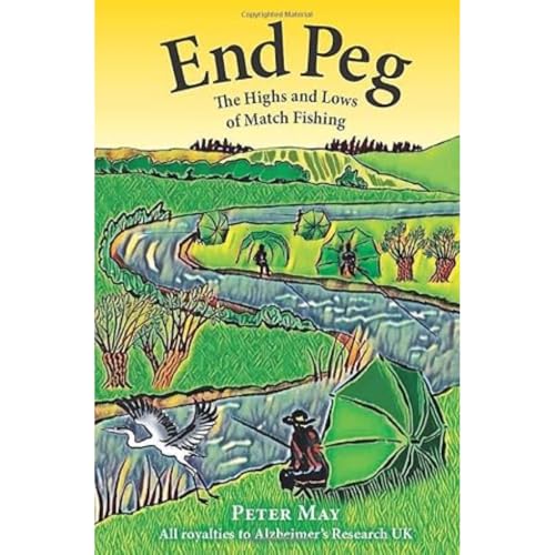 End Peg: The Highs and Lows of Match Fishing von Merlin Unwin Books