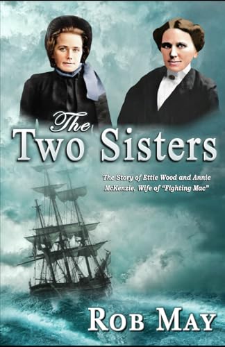 The Two Sisters: The Story of Ettie Wood and Annie McKenzie, Wife of “Fighting Mac” (The Golden Thread Series, Band 2) von Independently published