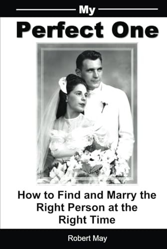 My Perfect One: How to Find and Marry the Right Person at the Right Time von Independently published