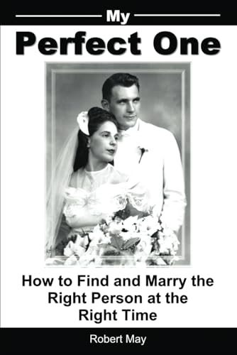 My Perfect One: How to Find and Marry the Right Person at the Right Time von Independently published