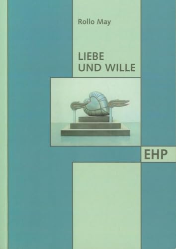 Liebe und Wille (EHP - Edition Humanistische Psychologie) von EHP