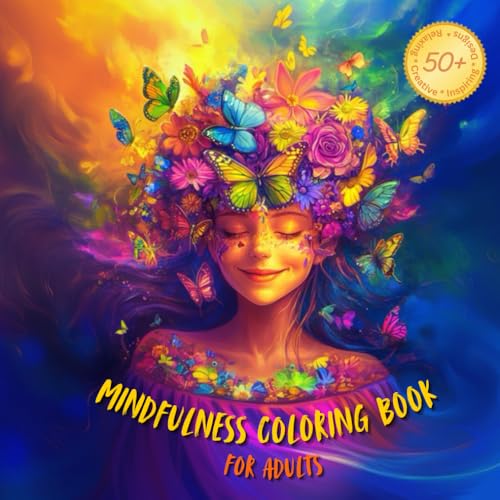 Mindfulness Coloring Book for Adults: Transform Anxiety and Stress Into Zen and Relaxation through Inspirational Images with Beautiful Animals, Mandalas, Joyful People, and Landscape Designs. von Independently published