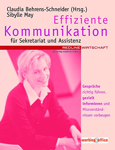 Effiziente Kommunikation für Sekretariat und Assistenz: Gespräche richtig führen, gezielt informieren und Missverständnissen vorbeugen