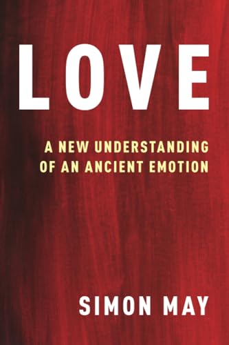 Love: A New Understanding of an Ancient Emotion von Oxford University Press Inc