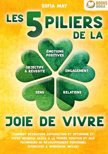 Les 5 piliers de la joie de vivre: Comment retrouver satisfaction et optimisme et vivre heureux grâce à la pensée positive et aux techniques de développement personnel (exercices & workbook inclus) von Orbita Media Gmbh