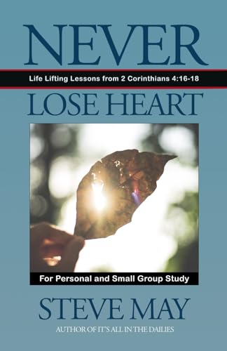 Never Lose Heart: Life Lifting Lessons from 2 Corinthians 4:16-18 von Alderson Press