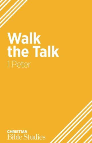 Walk the Talk: 1 Peter